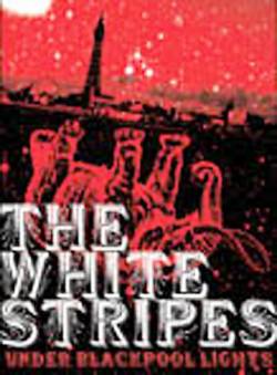 The White Stripes : Under Blackpool Lights